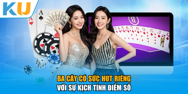 Ba Cây có sức hút riêng với sự kịch tính điểm số