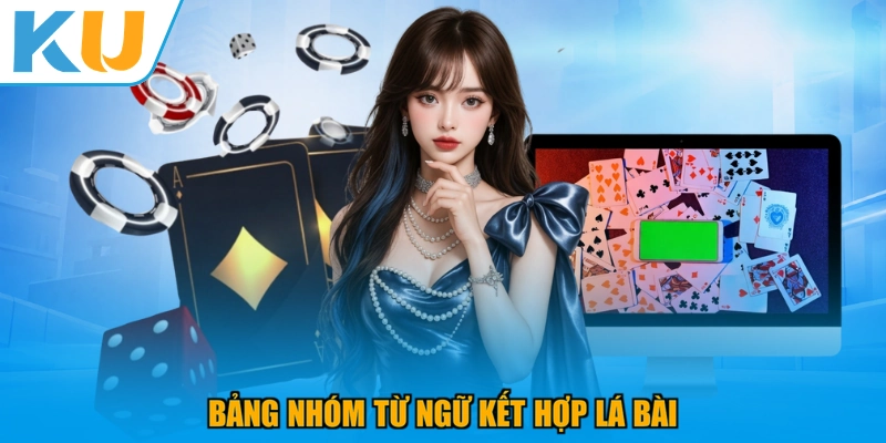 Bảng nhóm từ ngữ kết hợp lá bài