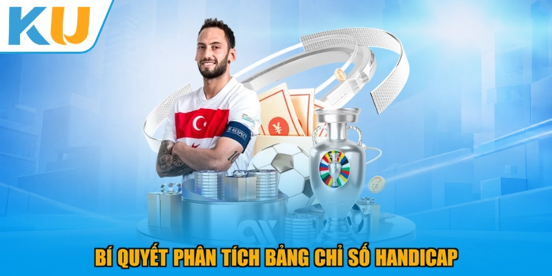 Bí quyết phân tích bảng chỉ số handicap