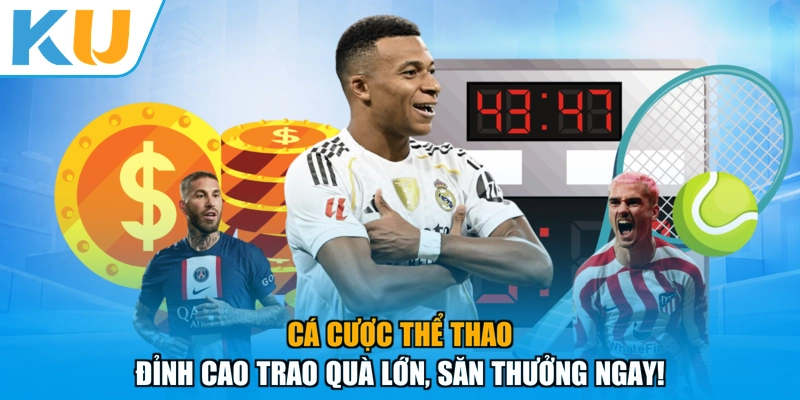 Cá Cược Thể Thao - Đỉnh Cao Trao Quà Lớn, Săn Thưởng Ngay!