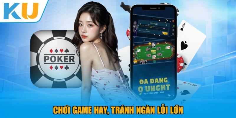 Chơi game hay, tránh ngàn lỗi lớn
