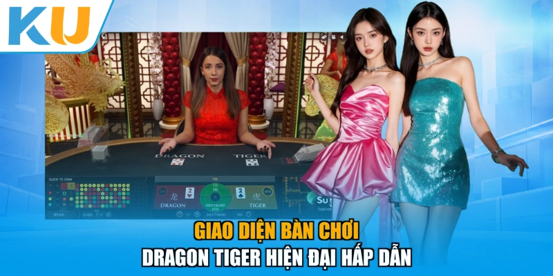 Giao diện bàn chơi Dragon Tiger hiện đại hấp dẫn