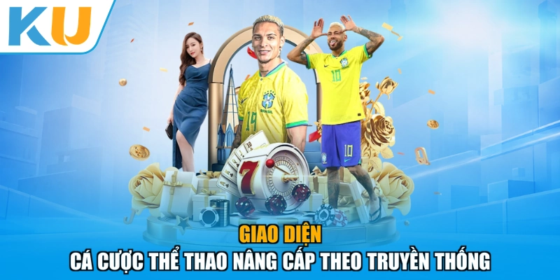 Giao diện cá cược thể thao nâng cấp theo truyền thống