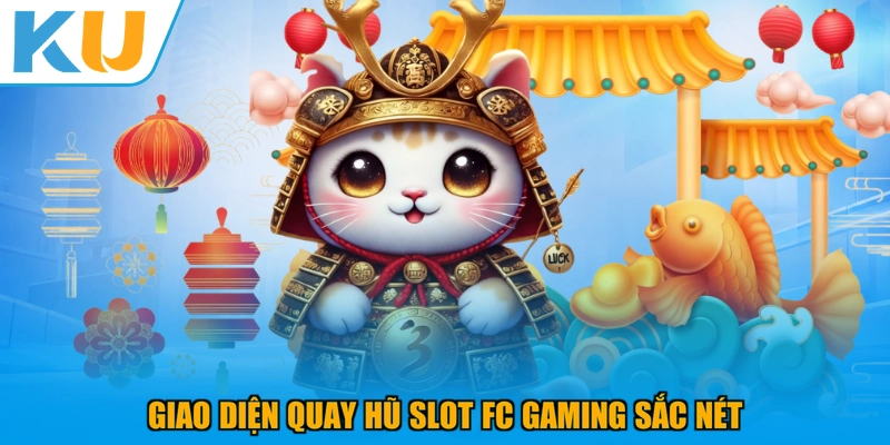 Giao diện quay hũ Slot FC Gaming sắc nét