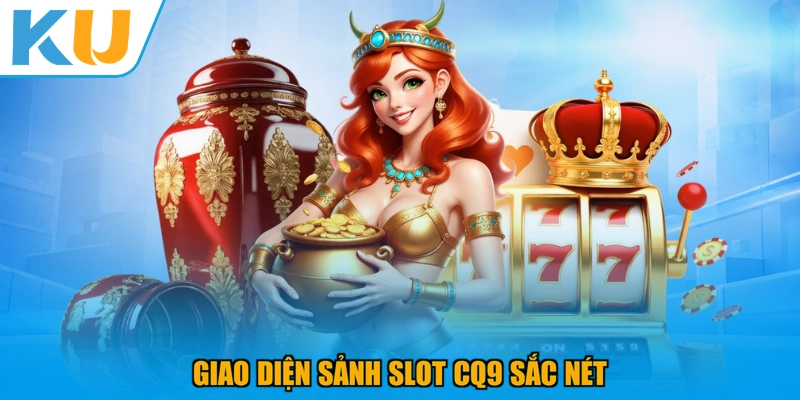 Giao diện sảnh Slot CQ9 sắc nét