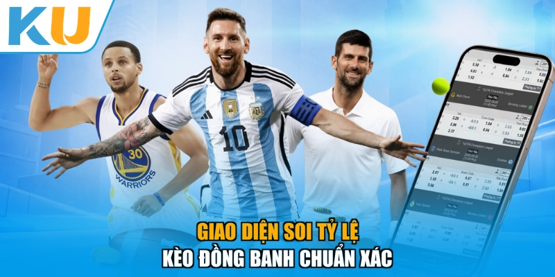 Giao diện soi tỷ lệ kèo đồng banh chuẩn xác