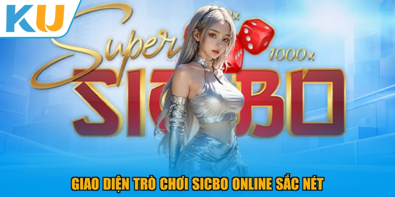 Giao diện trò chơi Sicbo online sắc nét
