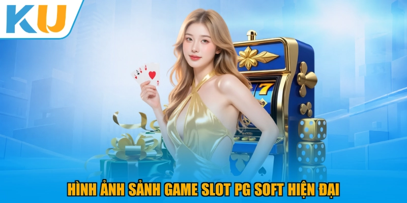 Hình ảnh sảnh game Slot PG Soft hiện đại