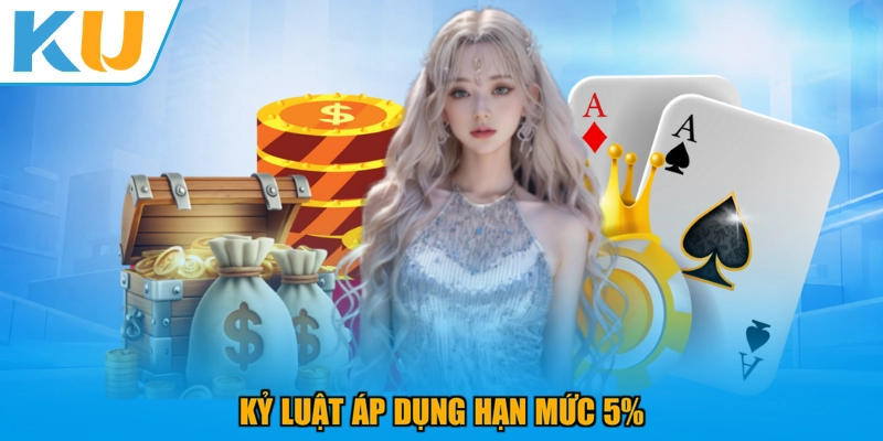 Kỷ luật áp dụng hạn mức 5%