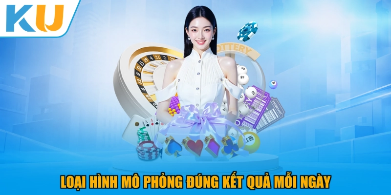 Loại hình mô phỏng đúng kết quả mỗi ngày
