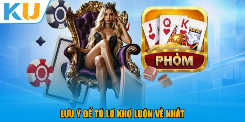 Lưu ý để Tú Lơ Khơ luôn về nhất