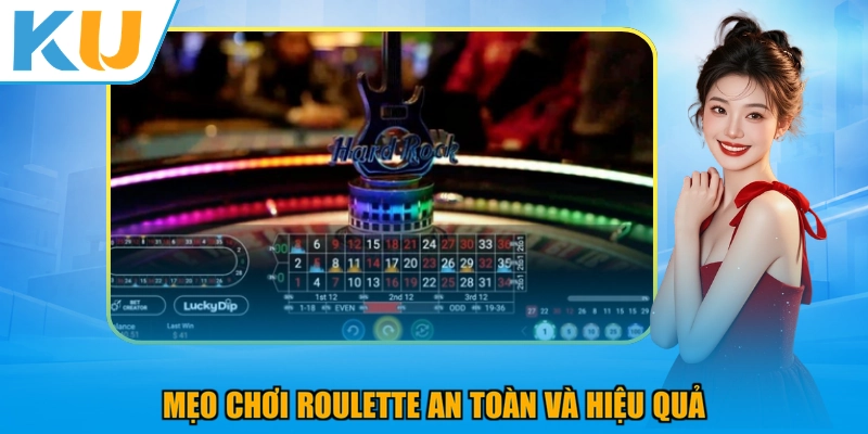 Mẹo chơi Roulette an toàn và hiệu quả
