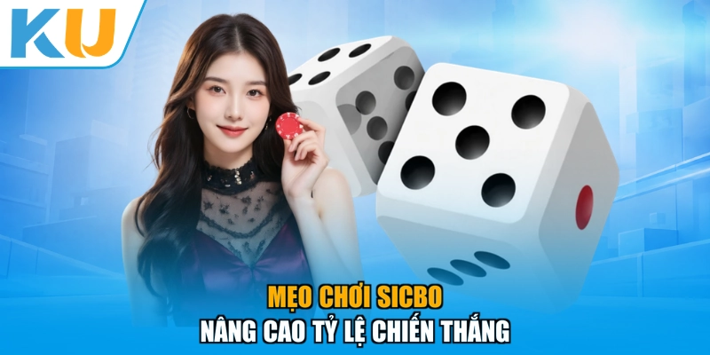 Mẹo chơi sicbo nâng cao tỷ lệ chiến thắng