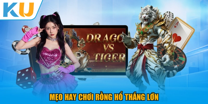 Mẹo hay chơi Rồng Hổ thắng lớn