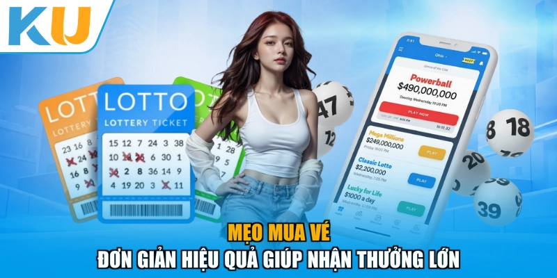 Mẹo mua vé đơn giản hiệu quả giúp nhận thưởng lớn