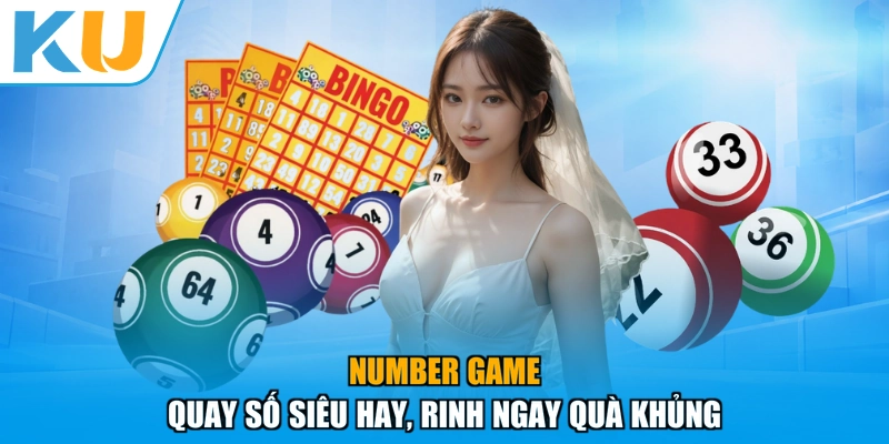 Number Game - Quay Số Siêu Hay, Rinh Ngay Quà Khủng