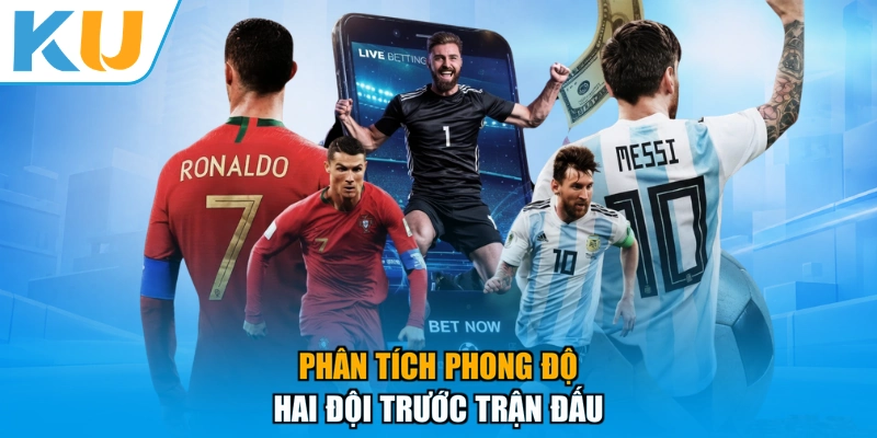 Phân tích phong độ hai đội trước trận đấu