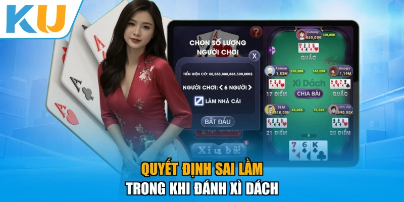 Quyết định sai lầm trong khi đánh Xì Dách