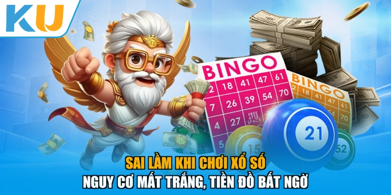 Sai Lầm Khi Chơi Xổ Số - Nguy Cơ Mất Trắng, Tiền Đồ Bất Ngờ