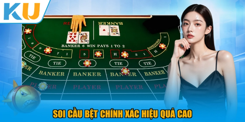 Soi cầu bệt chính xác hiệu quả cao