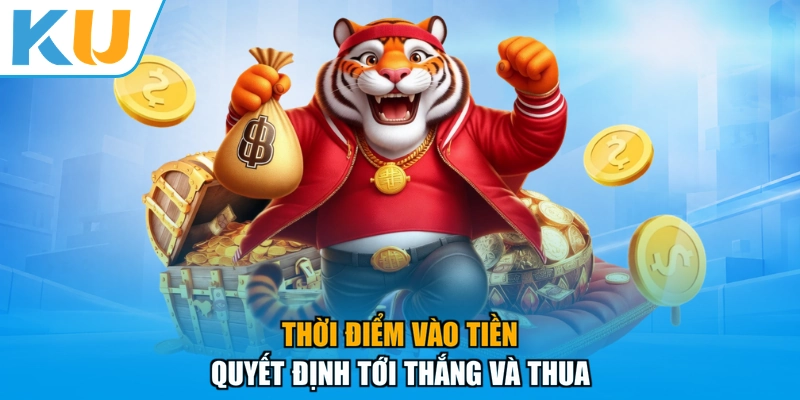 Thời điểm vào tiền quyết định tới thắng và thua