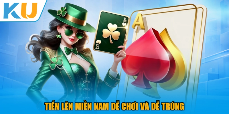 Tiến Lên Miền Nam dễ chơi và dễ trúng