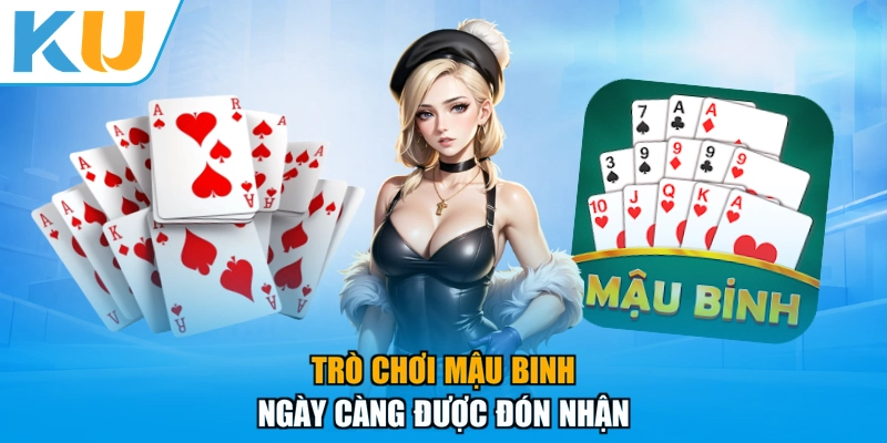 Trò chơi Mậu Binh ngày càng được đón nhận