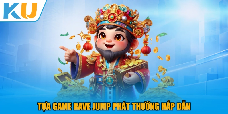 Tựa game Rave Jump phát thưởng hấp dẫn